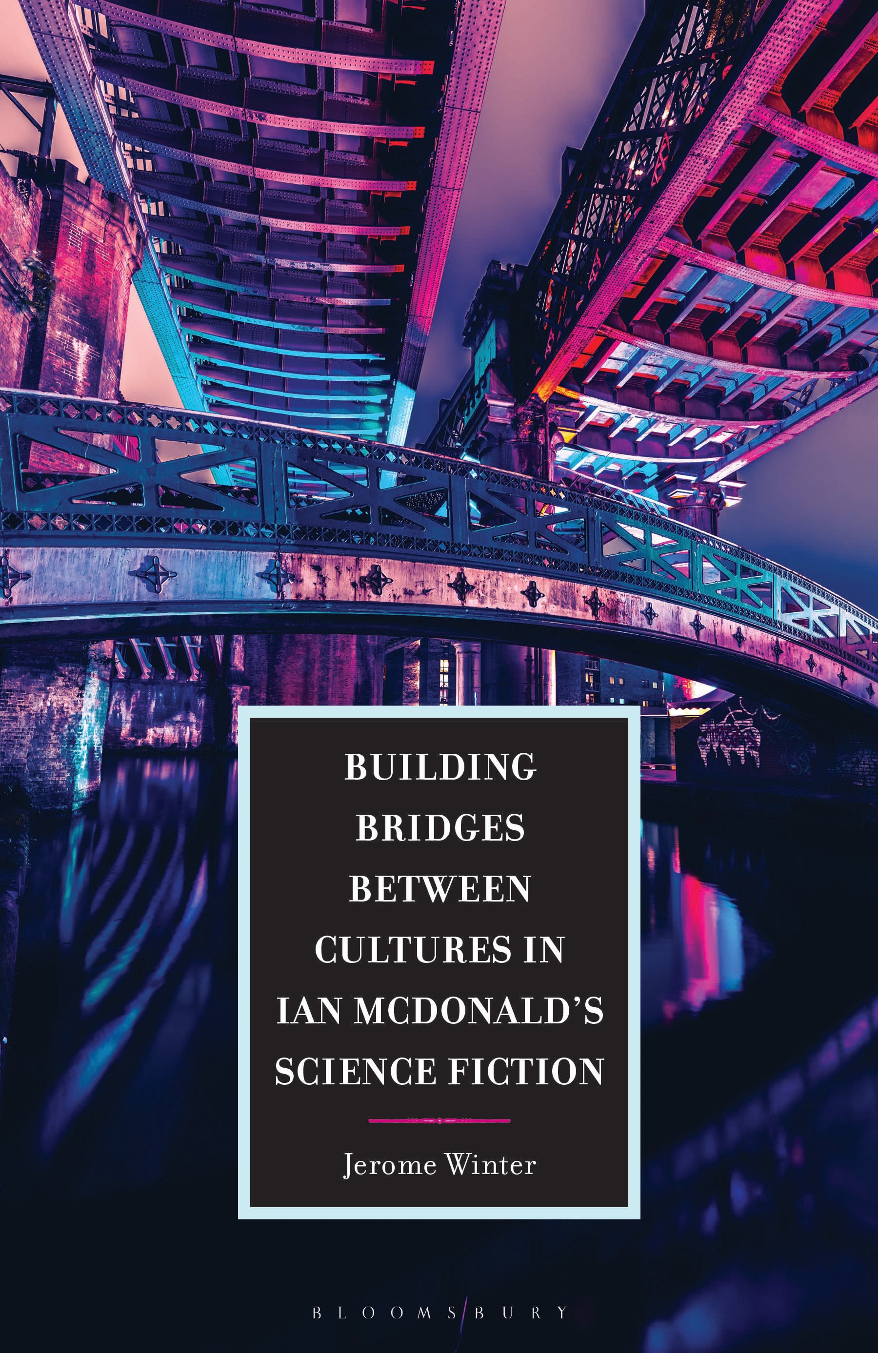 E-book, Building Bridges between Cultures in Ian McDonald's Science Fiction, Bloomsbury Academic