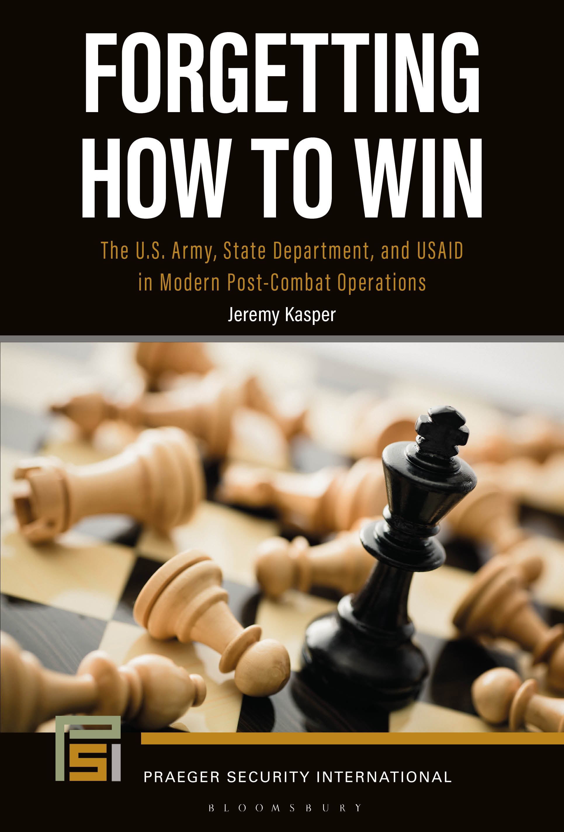 eBook, Forgetting How to Win : The U.S. Army, State Department, and USAID in Modern Post-Combat Operations, Bloomsbury Academic