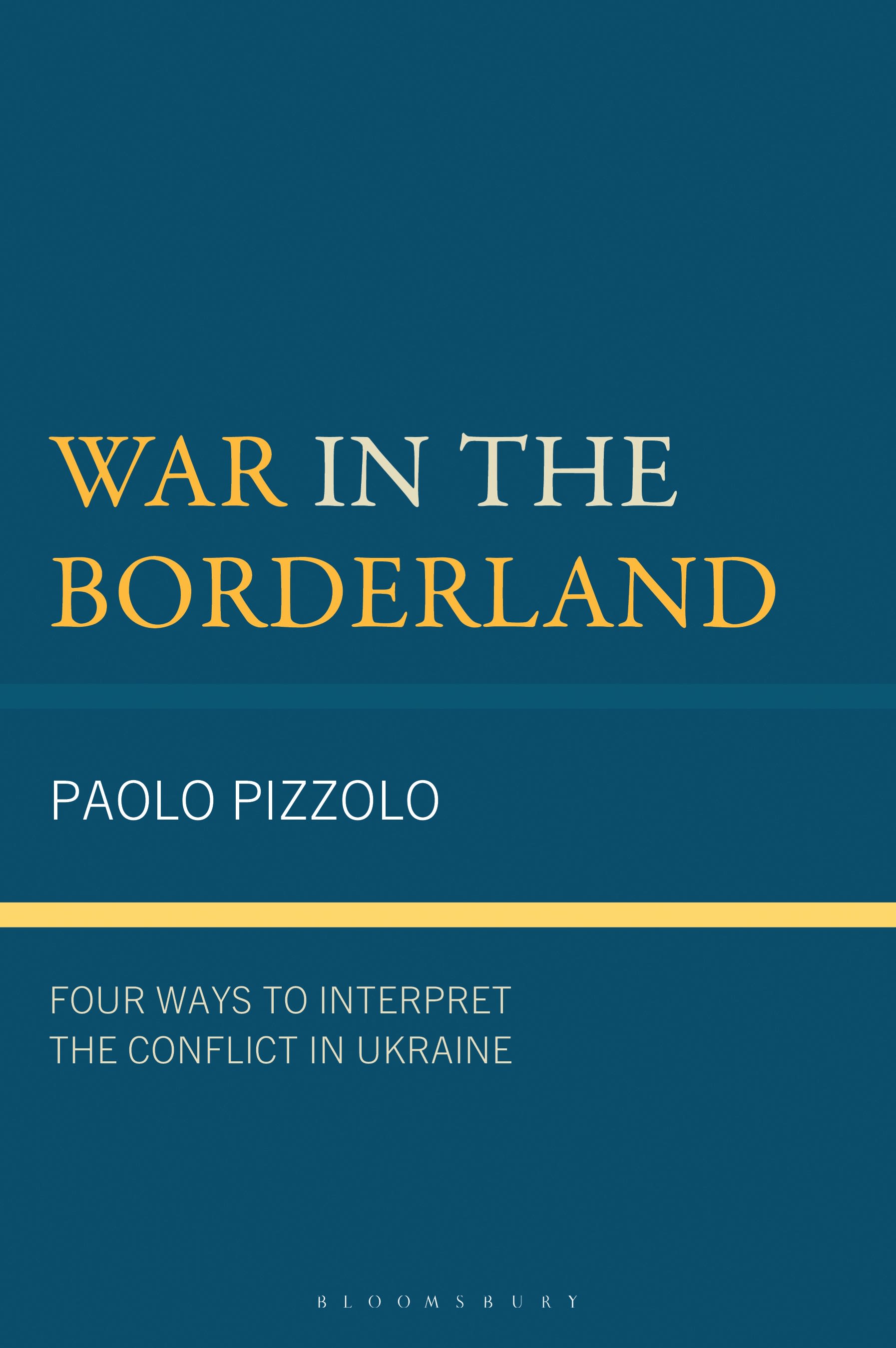 eBook, War in the Borderland : Four Ways to Interpret the Conflict in Ukraine, Bloomsbury Academic