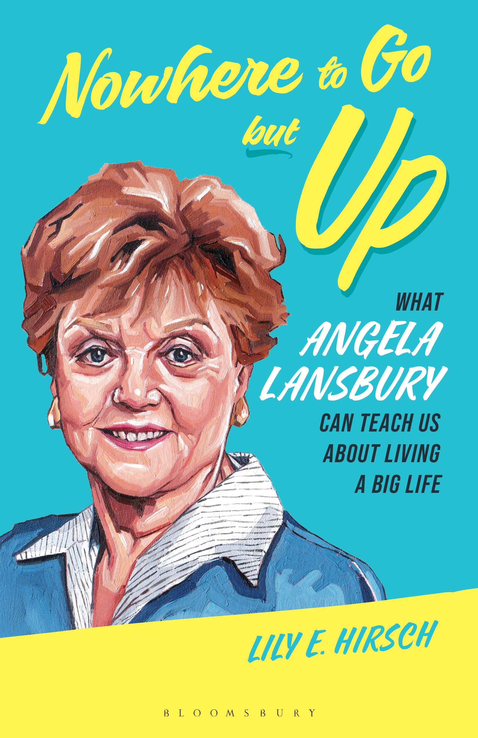 eBook, Nowhere to Go but Up : What Angela Lansbury Can Teach Us about Living a Big Life, Bloomsbury Academic