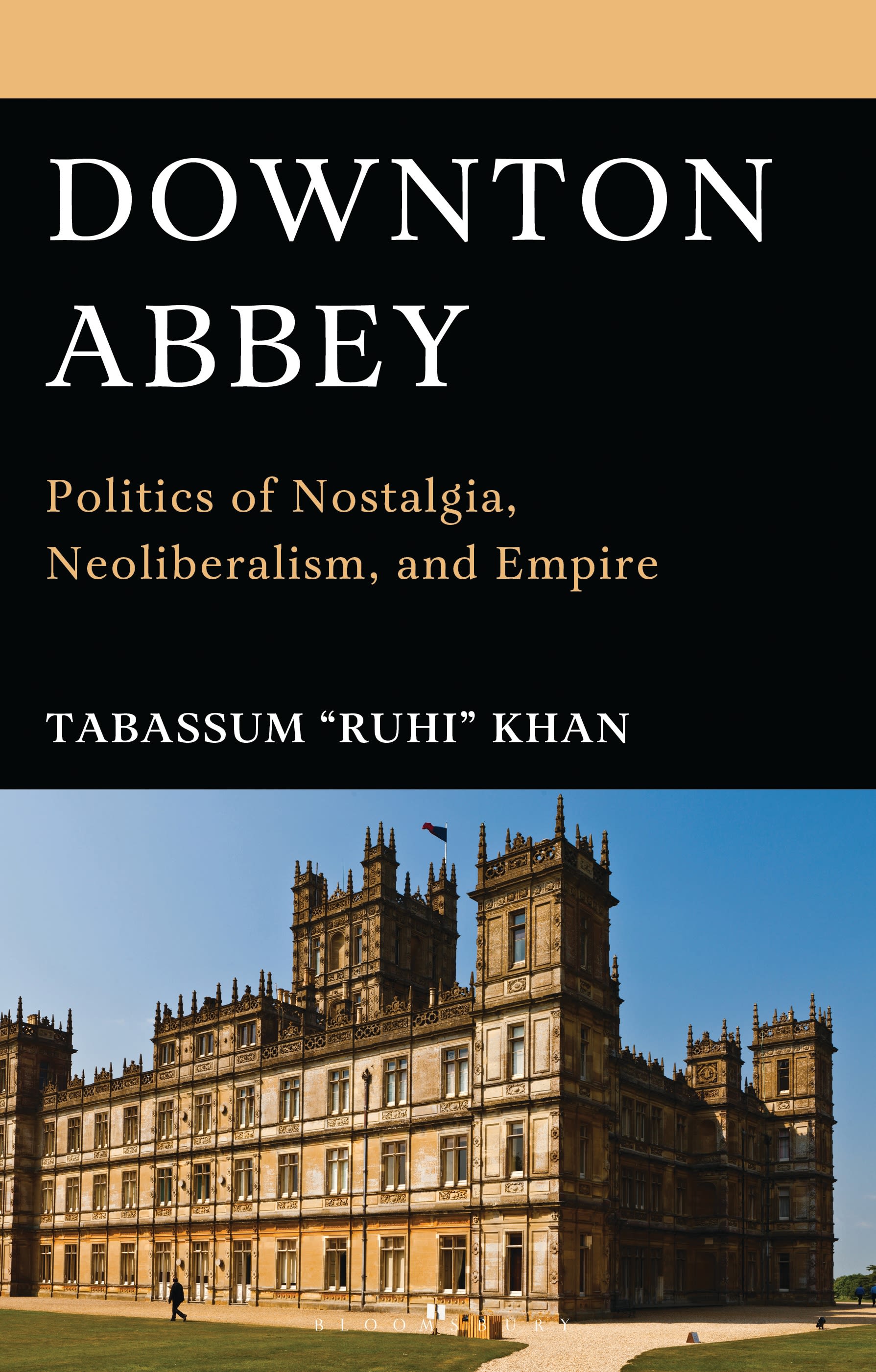 eBook, Downton Abbey : Politics of Nostalgia, Neoliberalism, and Empire, Bloomsbury Academic