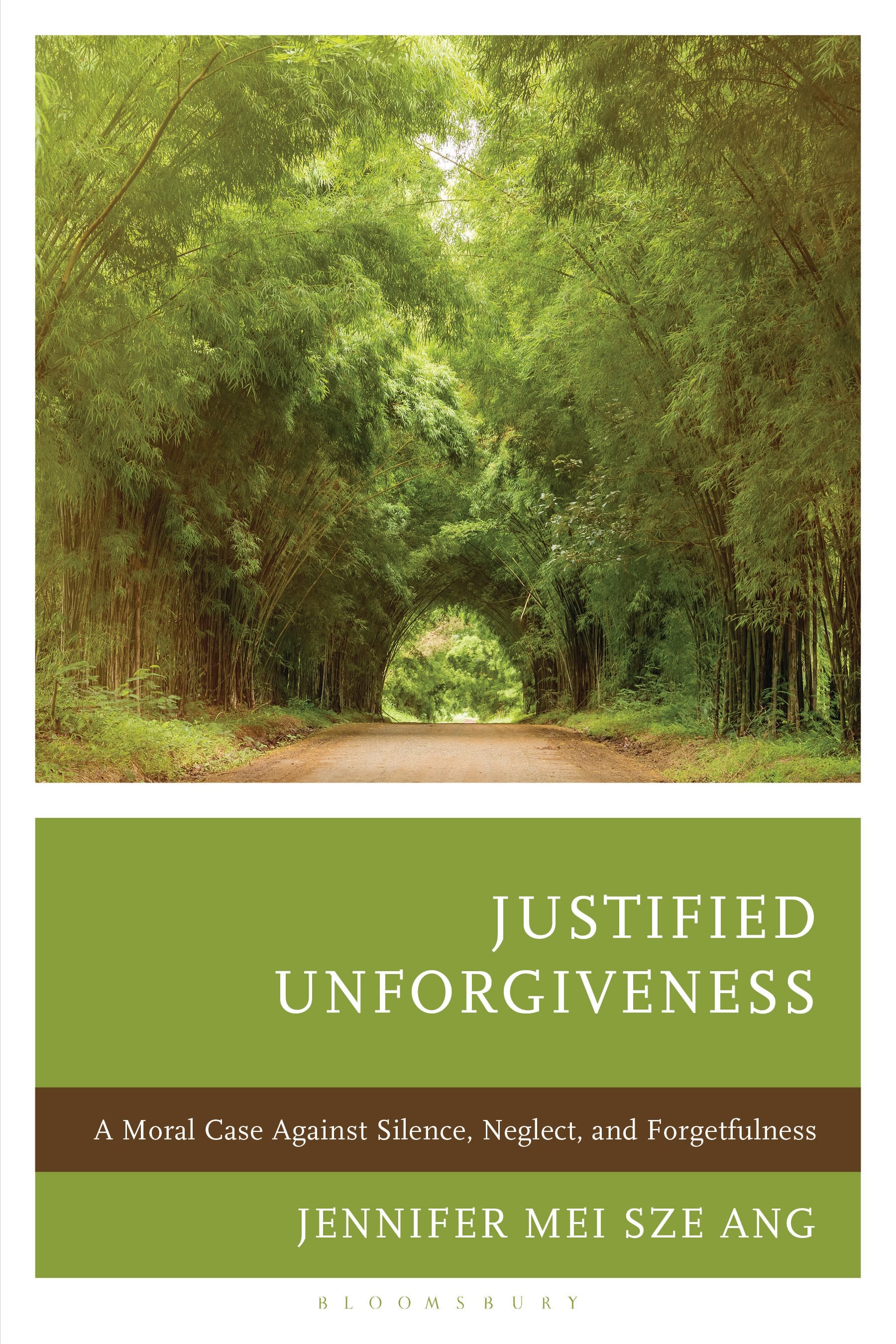 eBook, Justified Unforgiveness : A Moral Case Against Silence, Neglect, and Forgetfulness, Bloomsbury Academic