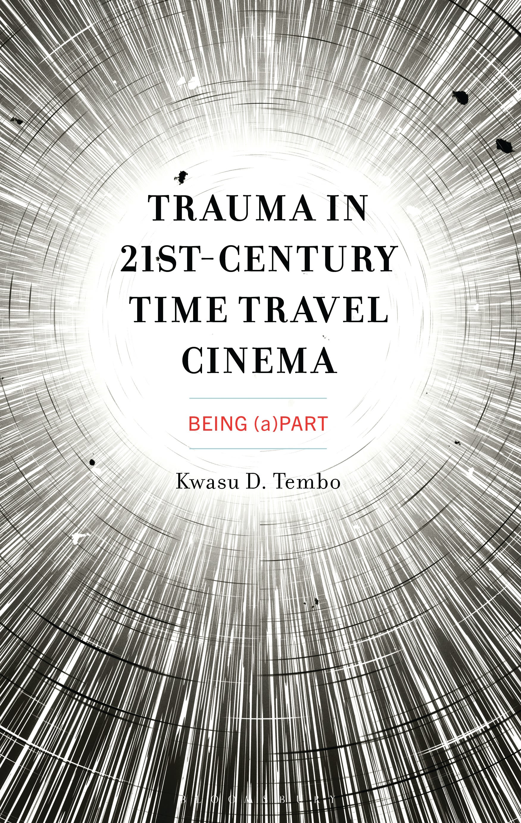 eBook, Trauma in 21st-Century Time Travel Cinema : Being (a)Part, Bloomsbury Academic