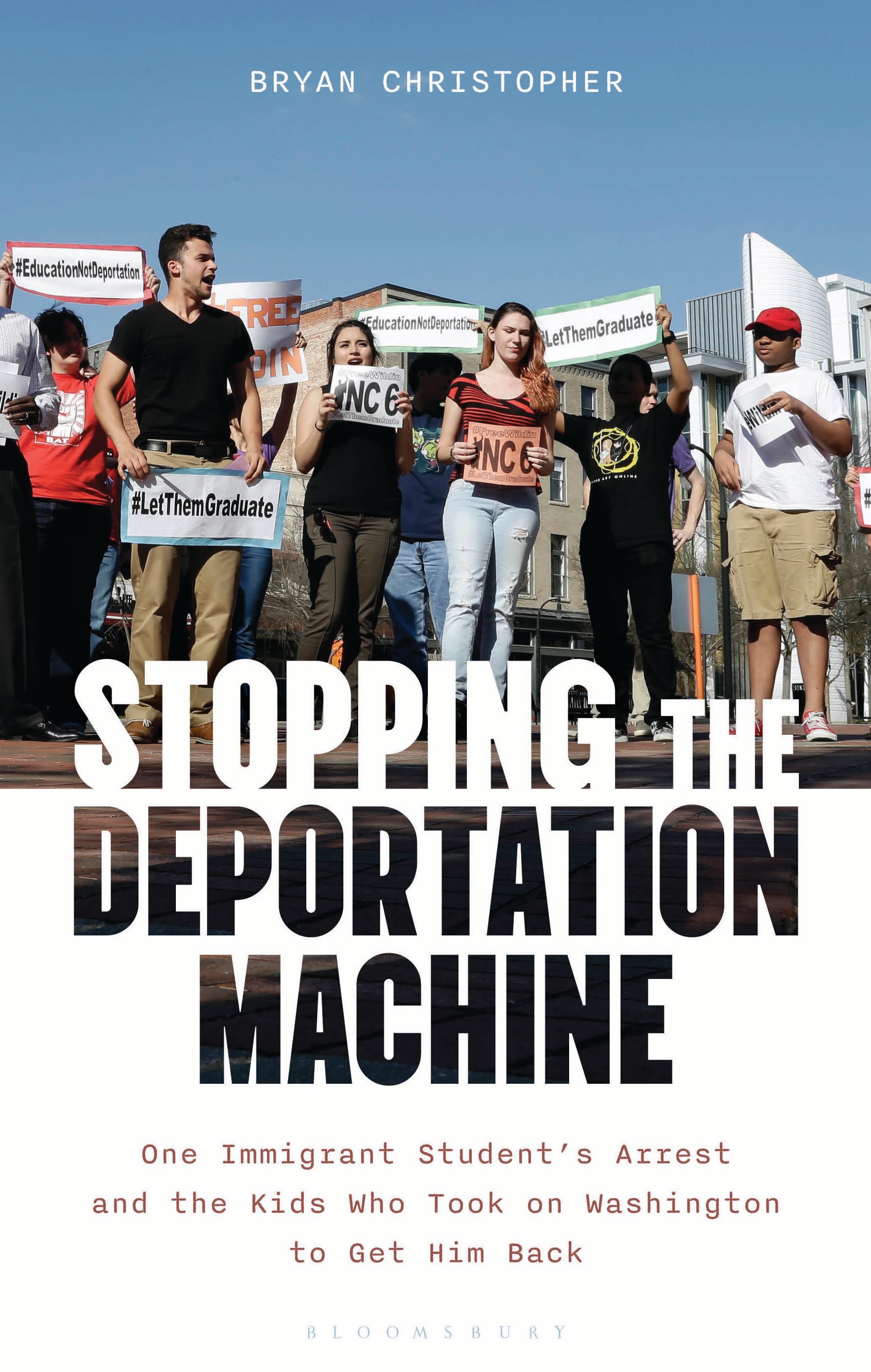 E-book, Stopping the Deportation Machine : One Immigrant Student's Arrest and the Kids Who Took on Washington to Get Him Back, Bloomsbury Academic