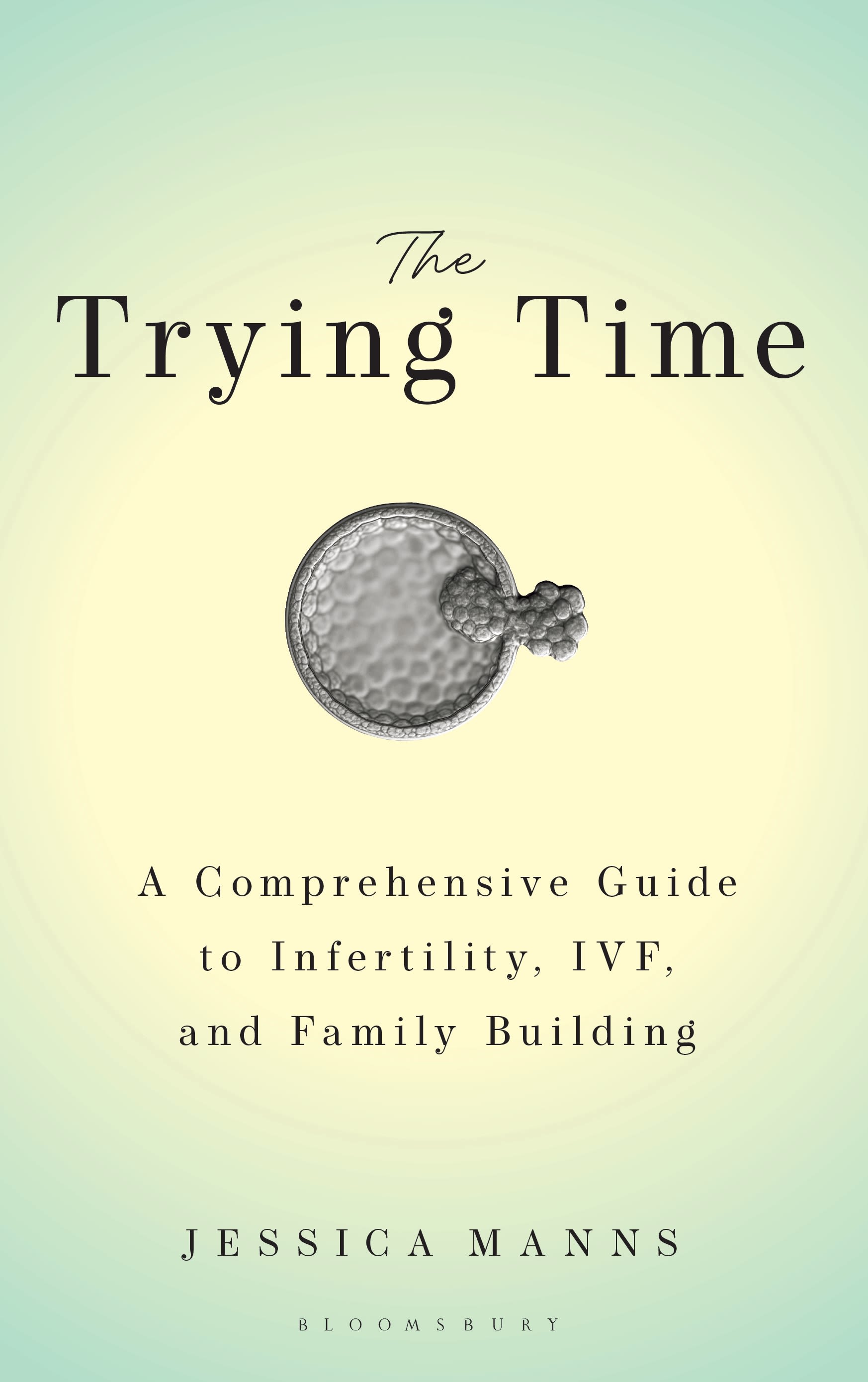 E-book, The Trying Time : A Comprehensive Guide to Infertility, IVF, and Family Building, Bloomsbury Academic