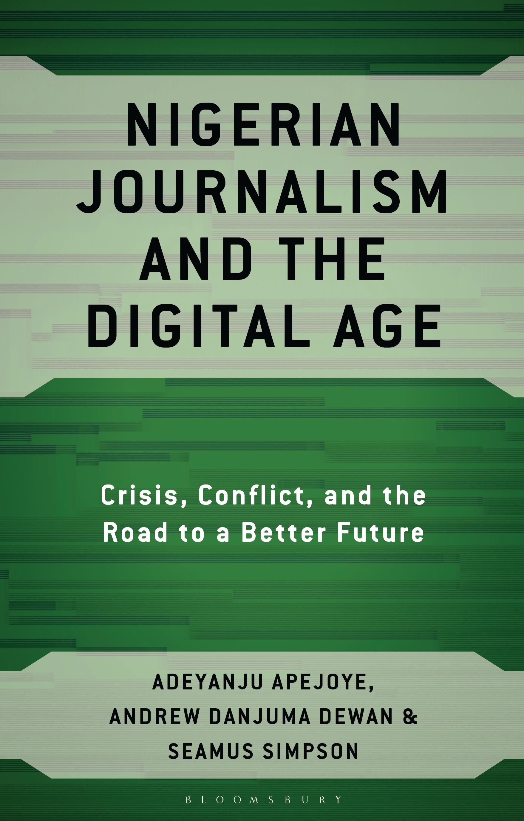 E-book, Nigerian Journalism and the Digital Age : Crisis, Conflict, and the Road to a Better Future, Bloomsbury Academic