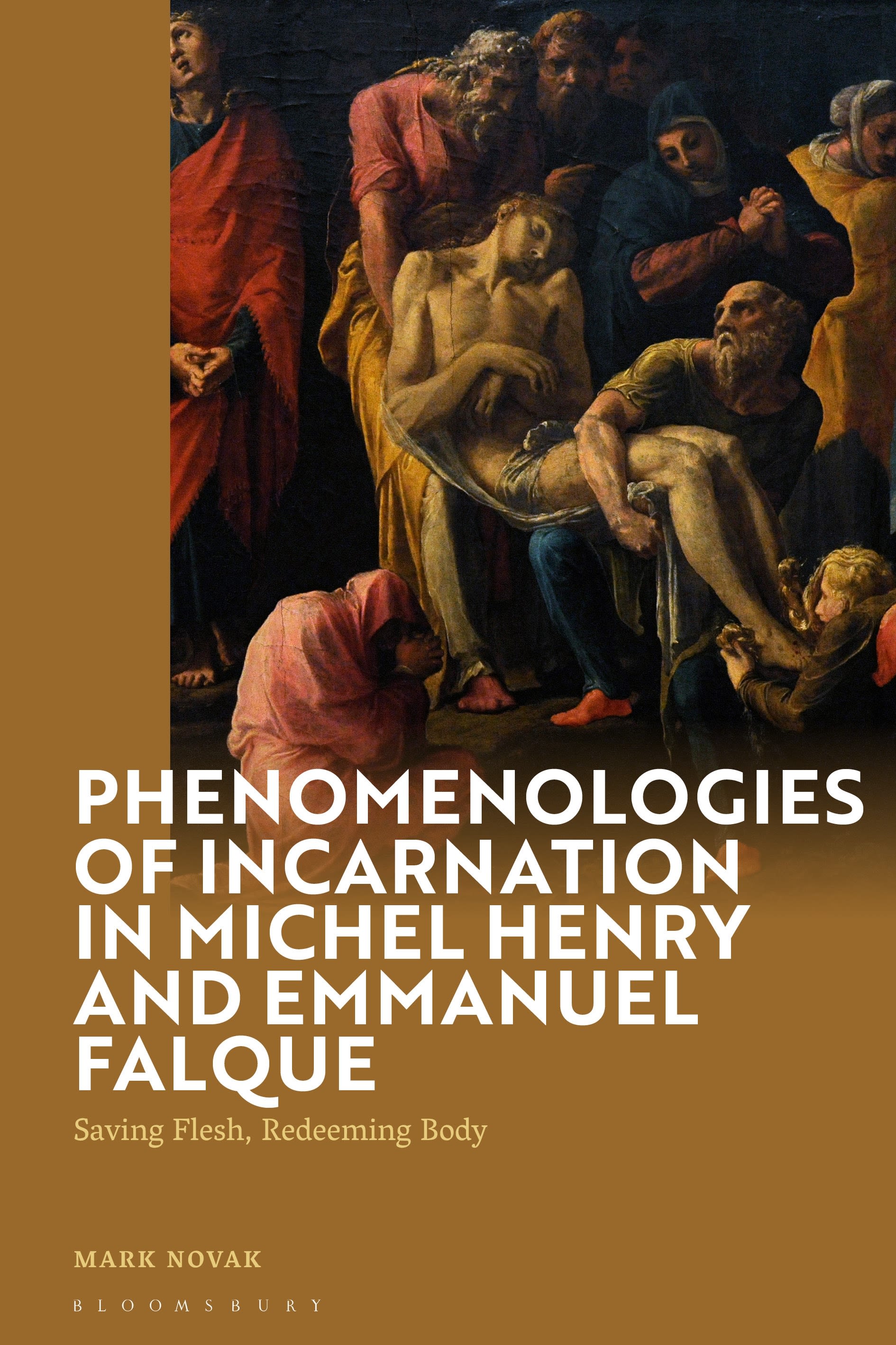 E-book, Phenomenologies of Incarnation in Michel Henry and Emmanuel Falque : Saving Flesh, Redeeming Body, Bloomsbury Academic