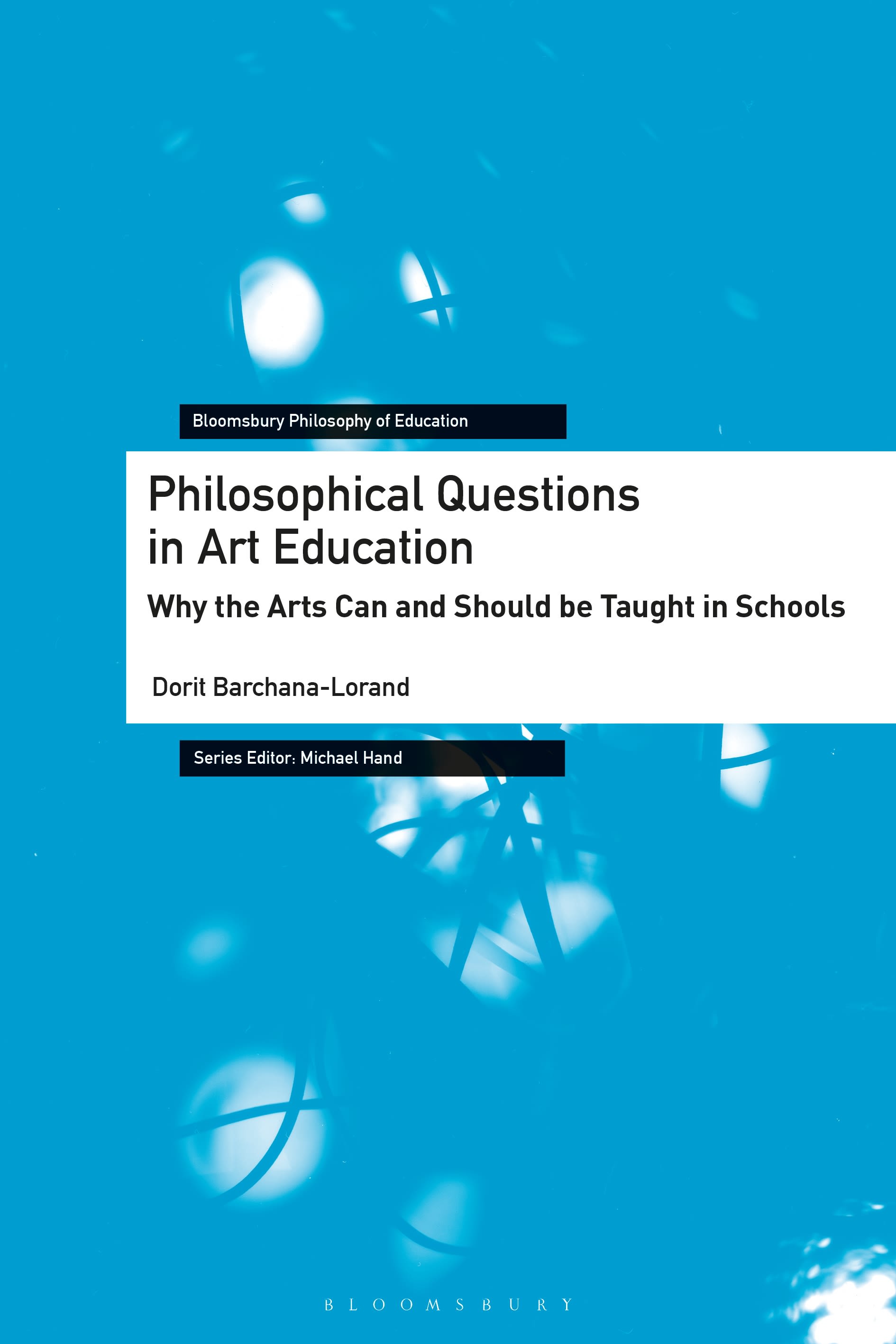 E-book, Philosophical Questions in Art Education : Why the Arts Can and Should be Taught in Schools, Bloomsbury Academic