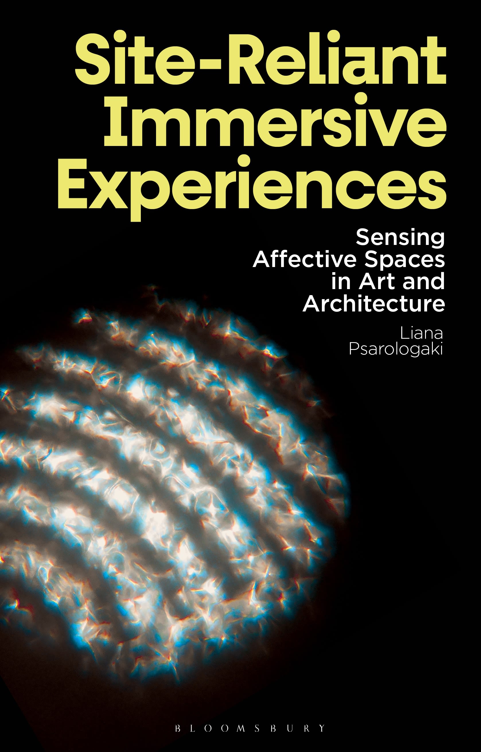 eBook, Site-Reliant Immersive Experiences : Sensing Affective Spaces in Art and Architecture, Bloomsbury Visual Arts