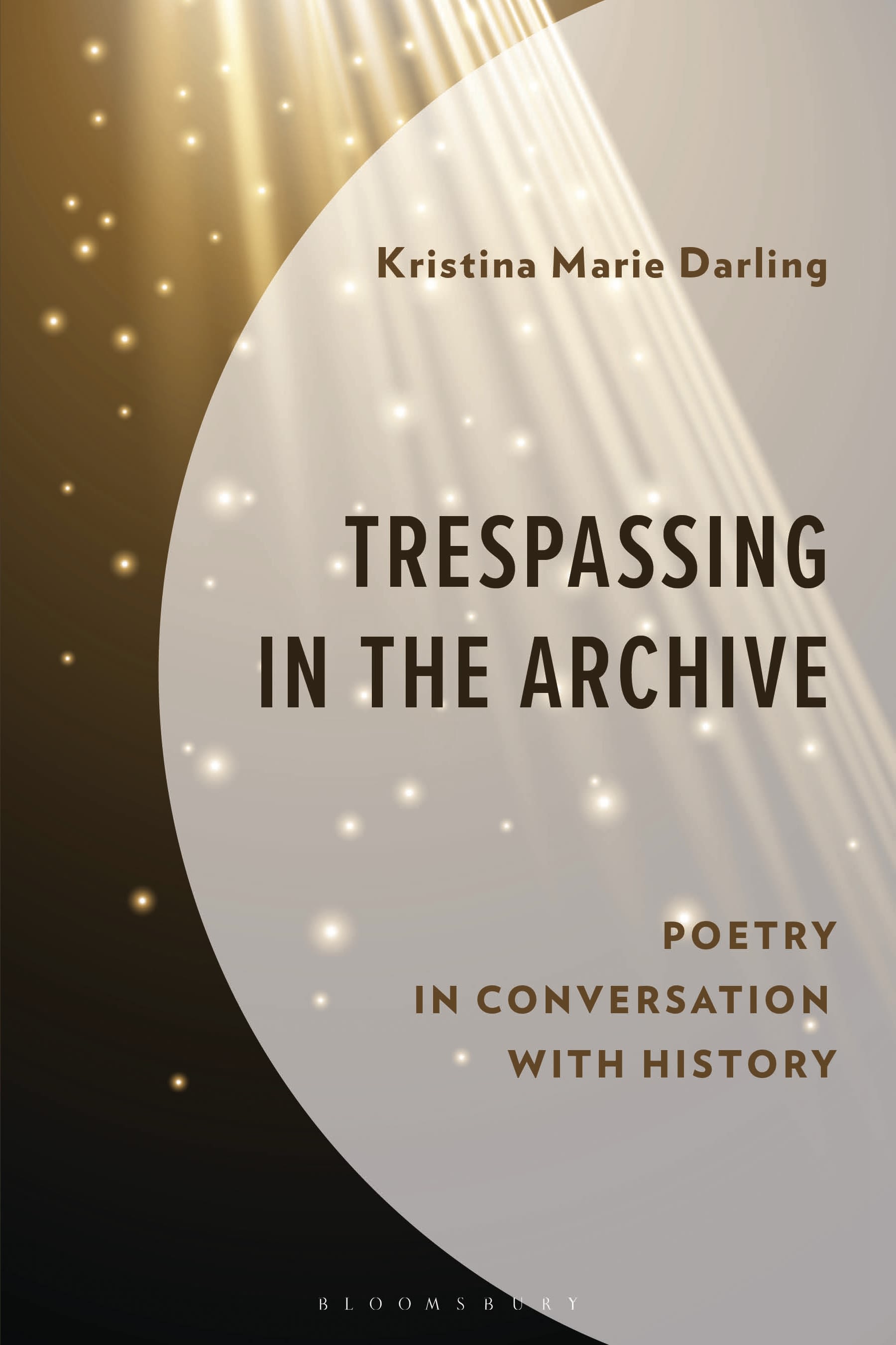 E-book, Trespassing in the Archive : Poetry in Conversation with History, Bloomsbury Academic