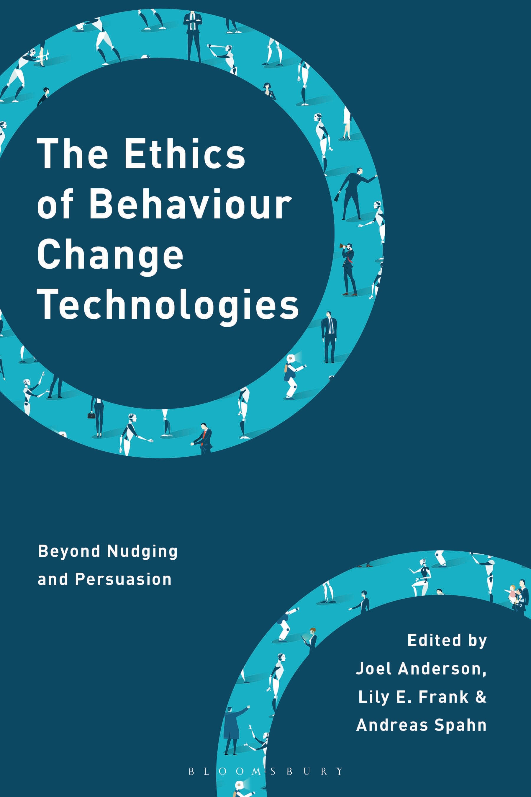 E-book, The Ethics of Behaviour Change Technologies : Beyond Nudging and Persuasion, Bloomsbury Academic