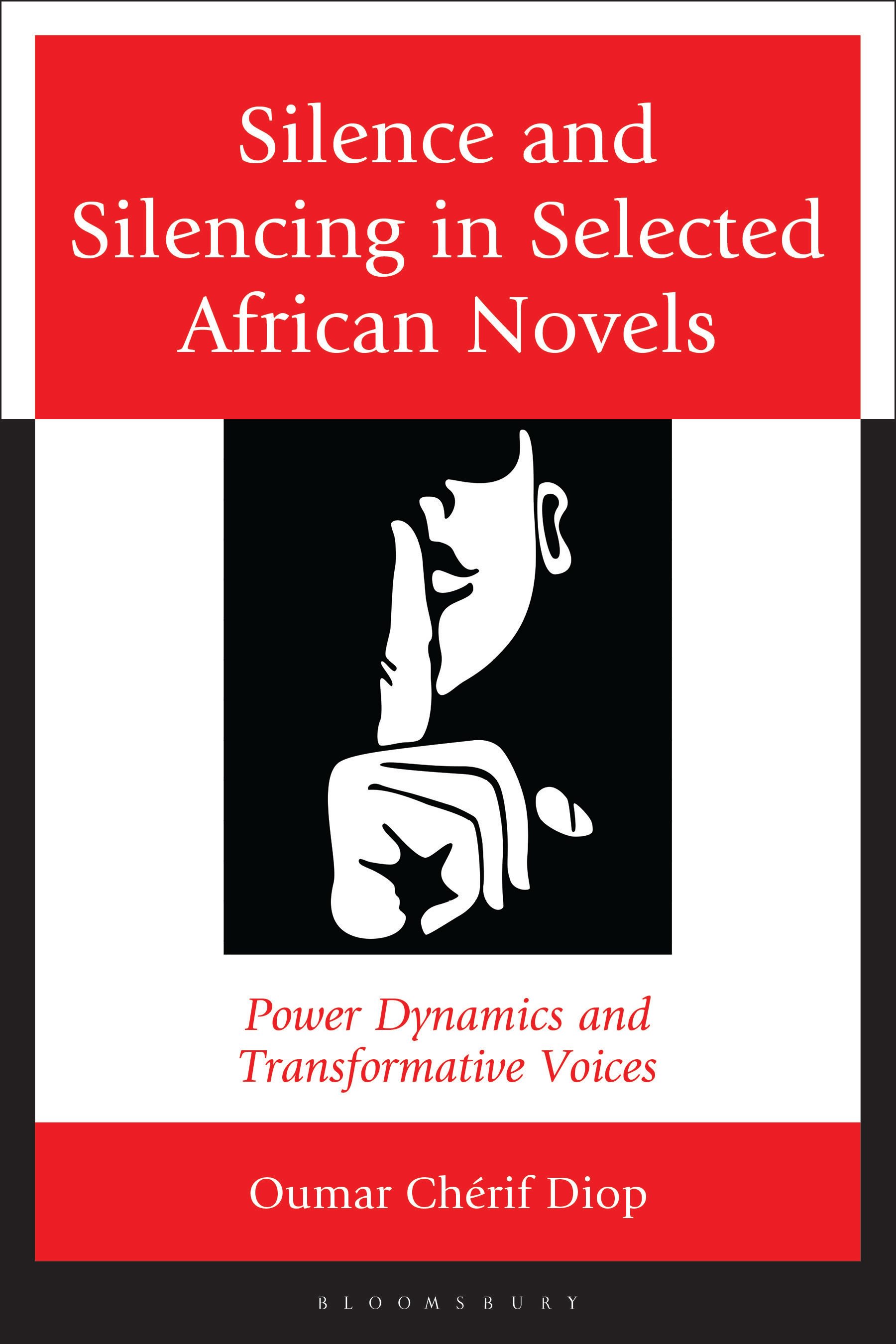 E-book, Silence and Silencing in Selected African Novels : Power Dynamics and Transformative Voices, Bloomsbury Academic