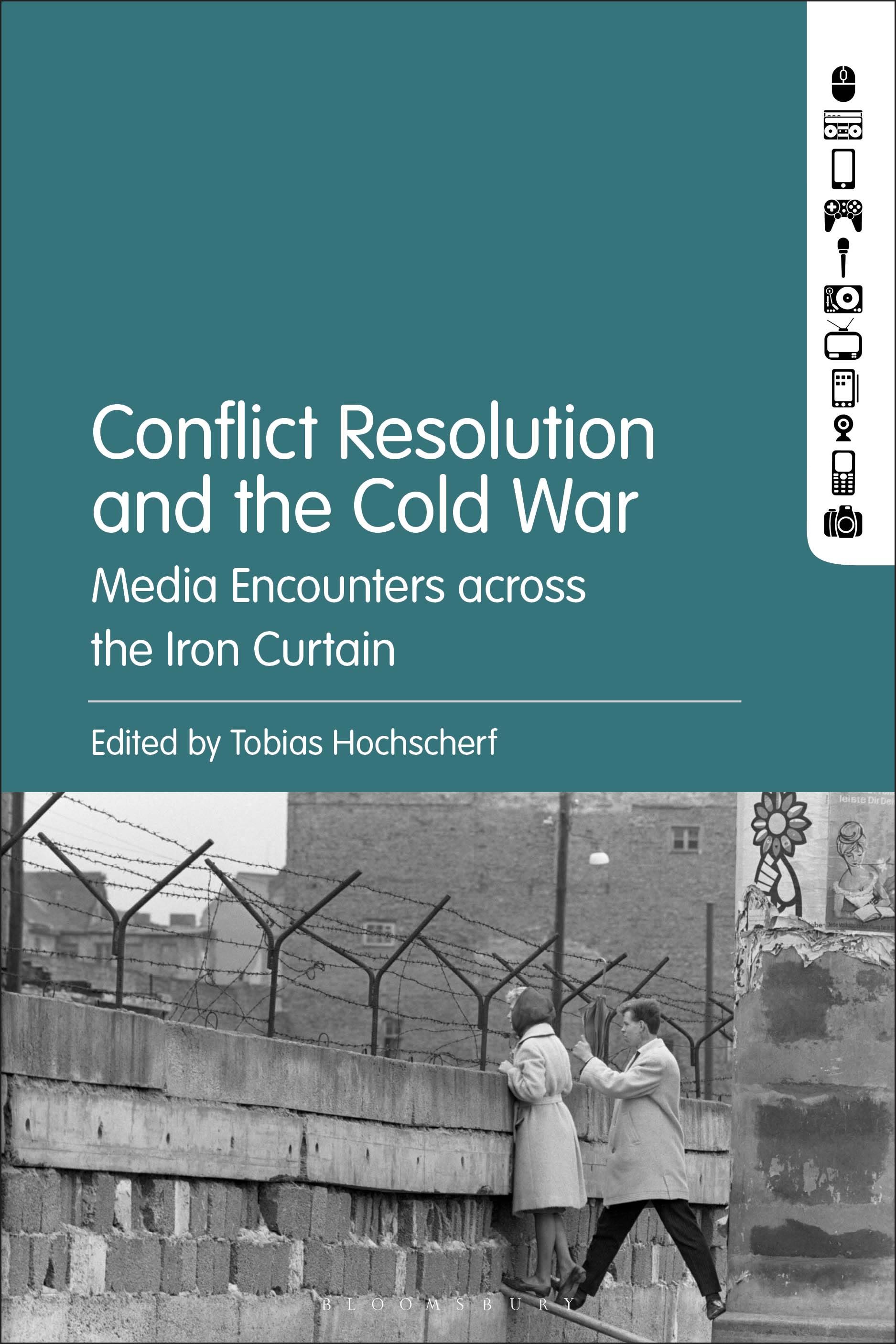 E-book, Conflict Resolution and the Cold War : Media Encounters across the Iron Curtain, Bloomsbury Academic