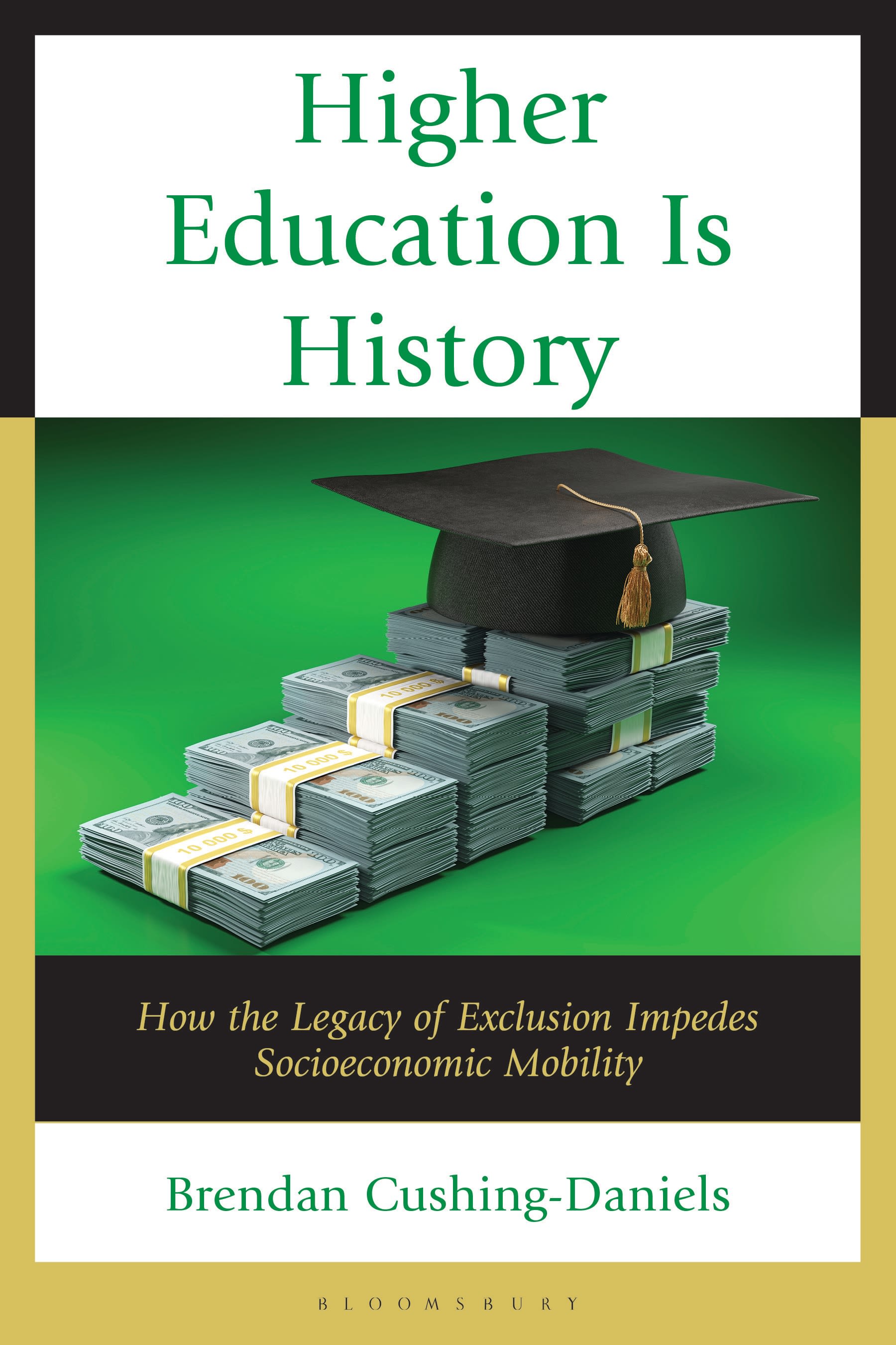 eBook, Higher Education Is History : How the Legacy of Exclusion Impedes Socioeconomic Mobility, Bloomsbury Academic