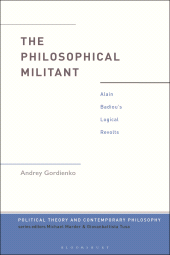 E-book, The Philosophical Militant : Alain Badiou's Logical Revolts, Bloomsbury Academic