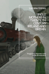 E-book, Single Mothers in Twentieth-century Ireland and Britain : Pregnancy, Migration and Institutionalization, Bloomsbury Academic