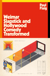 E-book, Weimar Slapstick and Hollywood Comedy Transformed, Bloomsbury Academic
