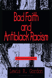 eBook, Bad Faith and Antiblack Racism : 30th Anniversary Edition, Bloomsbury Academic