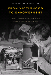 E-book, From Victimhood to Empowerment : Representing Women in 1920s Soviet Georgian Cinema, Bloomsbury Academic