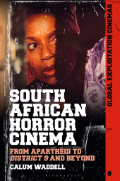 eBook, South African Horror Cinema : From Apartheid to District 9 and Beyond, Bloomsbury Academic