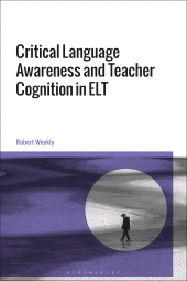 E-book, Critical Language Awareness and Teacher Cognition in ELT, Bloomsbury Academic