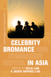 E-book, Celebrity Bromance and Comradery Capital in Asia, Bloomsbury Academic
