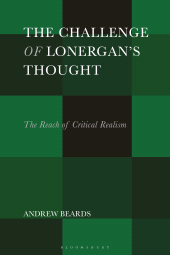 E-book, The Challenge of Lonergan's Thought : The Reach of Critical Realism, Bloomsbury Academic