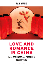 E-book, Love and Romance in China : From Comrades and Partners to AI Lovers, Bloomsbury Academic