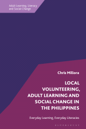 E-book, Local Volunteering, Adult Learning and Social Change in the Philippines : Everyday Learning, Everyday Literacies, Bloomsbury Academic