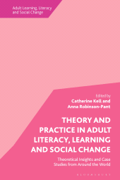eBook, Theory and Practice in Adult Literacy, Learning and Social Change : Theoretical Insights and Case Studies from Around the World, Bloomsbury Academic