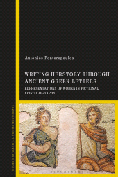 E-book, Writing Herstory through Ancient Greek Letters : Representations of Women in Fictional Epistolography, Bloomsbury Academic