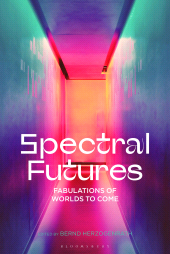 eBook, Spectral Futures : Fabulations of Worlds to Come, Bloomsbury Academic
