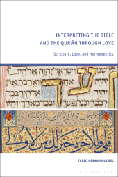 E-book, Interpreting the Bible and the Qur'an through Love : Scripture, Love, and Hermeneutics, Bloomsbury Academic