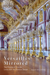 E-book, Versailles Mirrored : The Power of Luxury, Louis XIV to Donald Trump, Bloomsbury Visual Arts