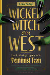 E-book, Wicked Witch of the West : The Enduring Legacy of a Feminist Icon, Bloomsbury Academic