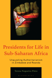 E-book, Presidents for Life in Sub-Saharan Africa : Unpuzzling Authoritarianism in Zimbabwe and Rwanda, Bloomsbury Academic