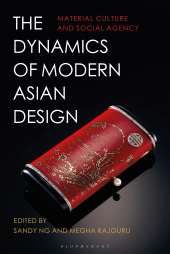 E-book, The Dynamics of Modern Asian Design : Material Culture and Social Agency, Bloomsbury Visual Arts