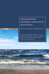 E-book, Decolonizing Western-Indigenous Dialogues : Interwoven Epistemologies for Multiple Modernities, Bloomsbury Academic