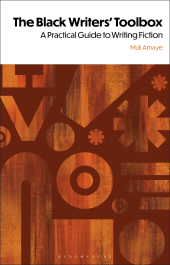 E-book, The Black Writers' Toolbox : A Practical Guide to Writing Fiction, Bloomsbury Academic