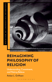 E-book, Reimagining Philosophy of Religion : Understanding, Commitment, and Making-Believe, Bloomsbury Academic