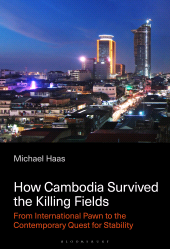 eBook, How Cambodia Survived the Killing Fields : From International Pawn to the Contemporary Quest for Stability, Bloomsbury Academic