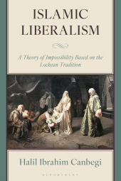 eBook, Islamic Liberalism : A Theory of Impossibility Based on the Lockean Tradition, Bloomsbury Academic