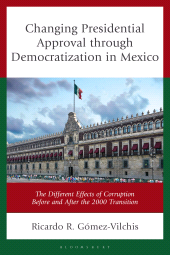 E-book, Changing Presidential Approval through Democratization in Mexico : The Different Effects of Corruption Before and After the 2000 Transition, Bloomsbury Academic