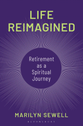 E-book, Life Reimagined : Retirement as a Spiritual Journey, Bloomsbury Academic