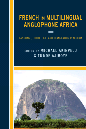 E-book, French in Multilingual Anglophone Africa : Language, Literature, and Translation in Nigeria, Bloomsbury Academic