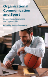 eBook, Organizational Communication and Sport : Connections, Applications, and Opportunities, Bloomsbury Academic