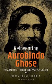 eBook, Reinventing Aurobindo Ghose : Ideational Vision and Nationalism, Bloomsbury India