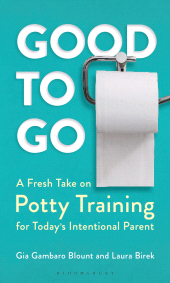 E-book, Good to Go : A Fresh Take on Potty Training for Today's Intentional Parent, Bloomsbury Academic