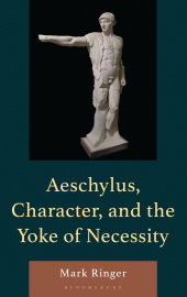E-book, Aeschylus, Character, and the Yoke of Necessity, Bloomsbury Academic