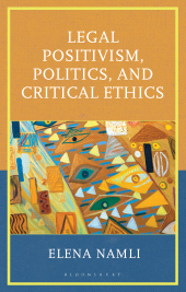 eBook, Legal Positivism, Politics, and Critical Ethics, Bloomsbury Academic